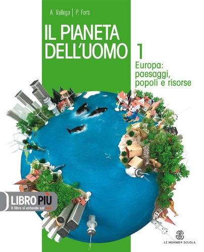 9788800208345 Il pianeta dell’uomo – Europa paesaggi, popoli e risorse – vol. 1 Le Monnier