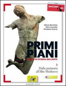 9788879524889 Primi piani 1 –  Dalla Preistoria all’Alto Medioevo – Corso di Storia dell’Arte Archimede