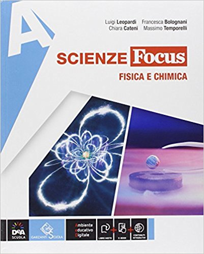 9788869644443 Scienze Focus vol. A – Fisica e chimica Garzanti scuola