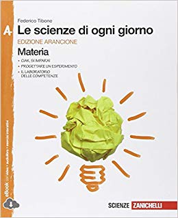 978880883506 Le scienze di ogni giorno. Edizione arancione. Vol. A. Materia. Zanichelli