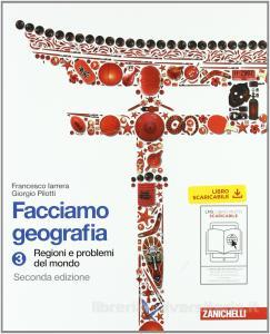 9788808154897 Facciamo Geografia 3. Regioni e problemi del mondo Zanichelli