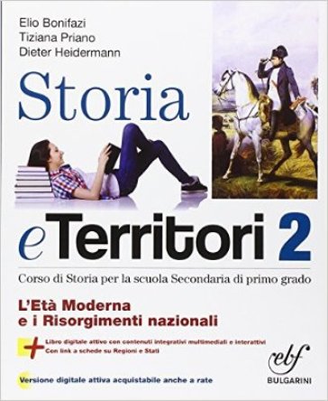 9788823434585 Storia e territori 2. L’Età Moderna e i Risorgimenti nazionali. Bulgarini