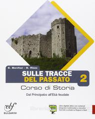 9788823434851 Sulle tracce del passato 2 – Dal Principato all’età feudale Bulgarini