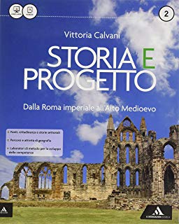 9788824747318 Storia e Progetto vol 2 – Dalla Roma Imperiale all’Alto Impero Mondadori Scuola