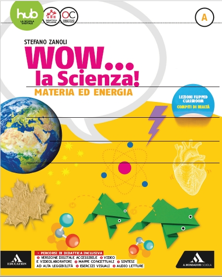978882474077 WOW La Scienza A – Materia ed energia A.Mondadori Scuola