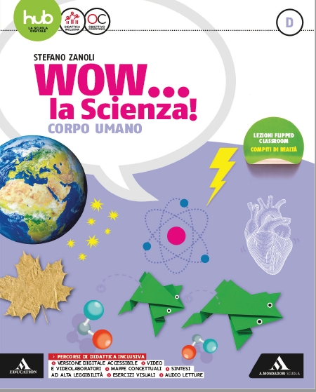 978882474077 WOW La Scienza D – Corpo Umano A.Mondadori Scuola