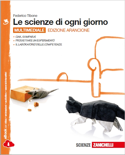 9788808701107 LE SCIENZE DI OGNI GIORNO – VOL. 3  EDIZIONE ARANCIONE – TERZA EDIZIONE DI FACCIAMO SCIENZE ZANICHELLI EDITORE