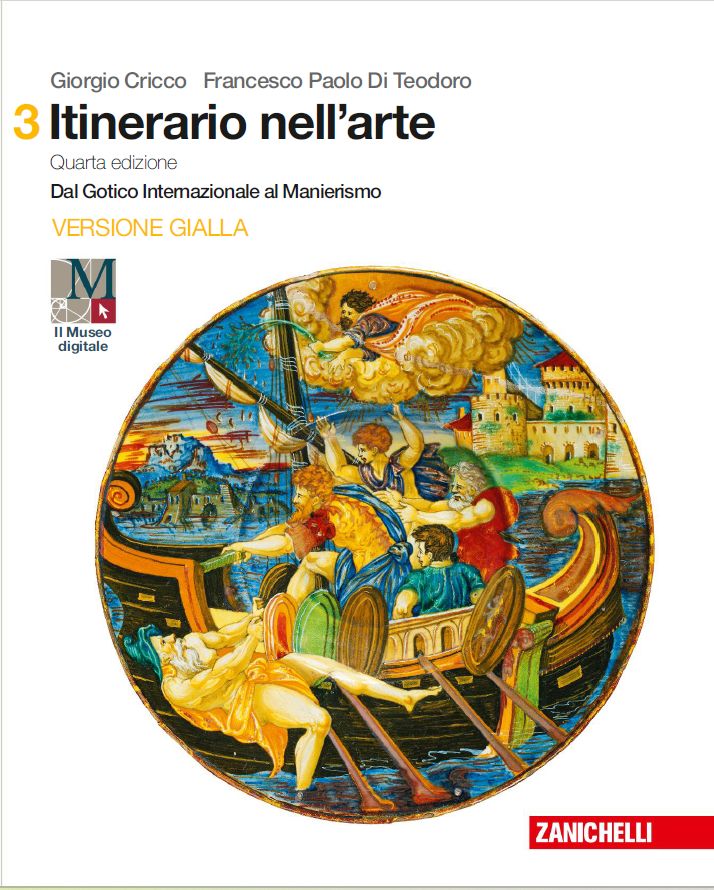 9788808649751 ITINERARIO NELL’ARTE 4A EDIZIONE VERSIONE GIALLA – VOLUME 3 / DAL GOTICO INTERNAZIONALE AL MANIERISMO ZANICHELLI EDITORE
