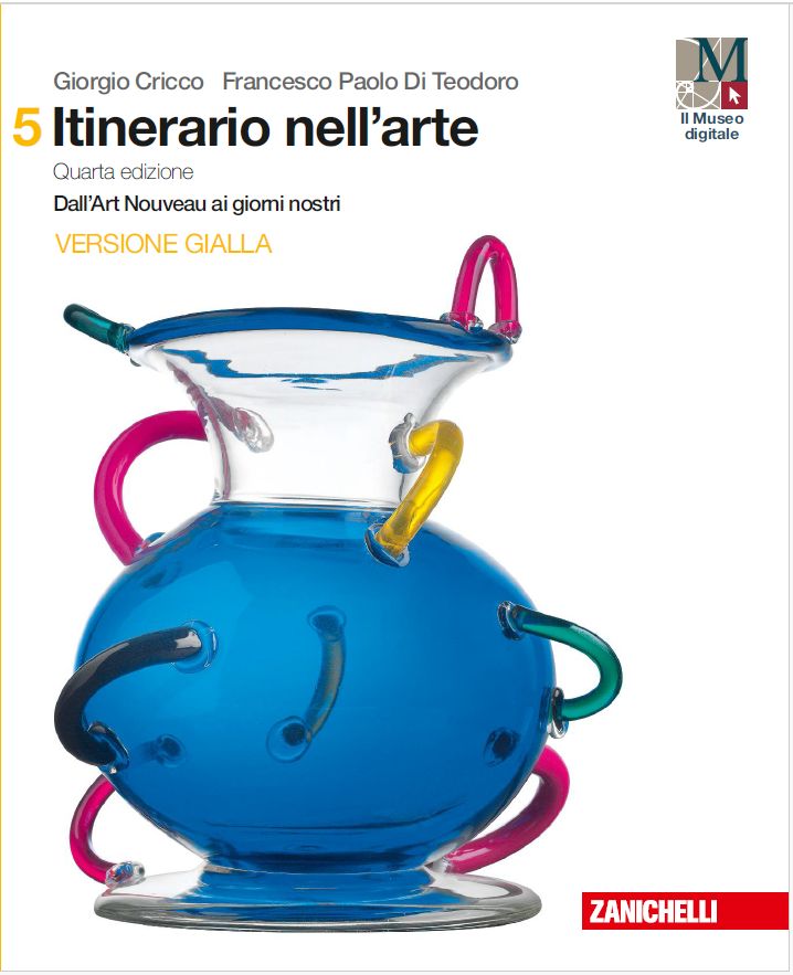 9788808324870 ITINERARIO NELL’ARTE 4A EDIZ. GIALLA – VOL. 5 – DALL’ART NOUVEAU AI GIORNI NOSTRI ZANICHELLI EDITORE